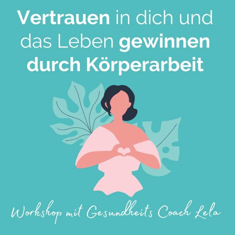 Vertrauen in dich und das Leben gewinnen durch Körperarbeit