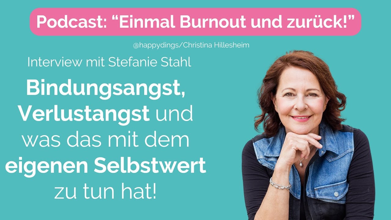 Bindungsangst und Verlustangst loslassen - Interview mit Stefanie Stahl