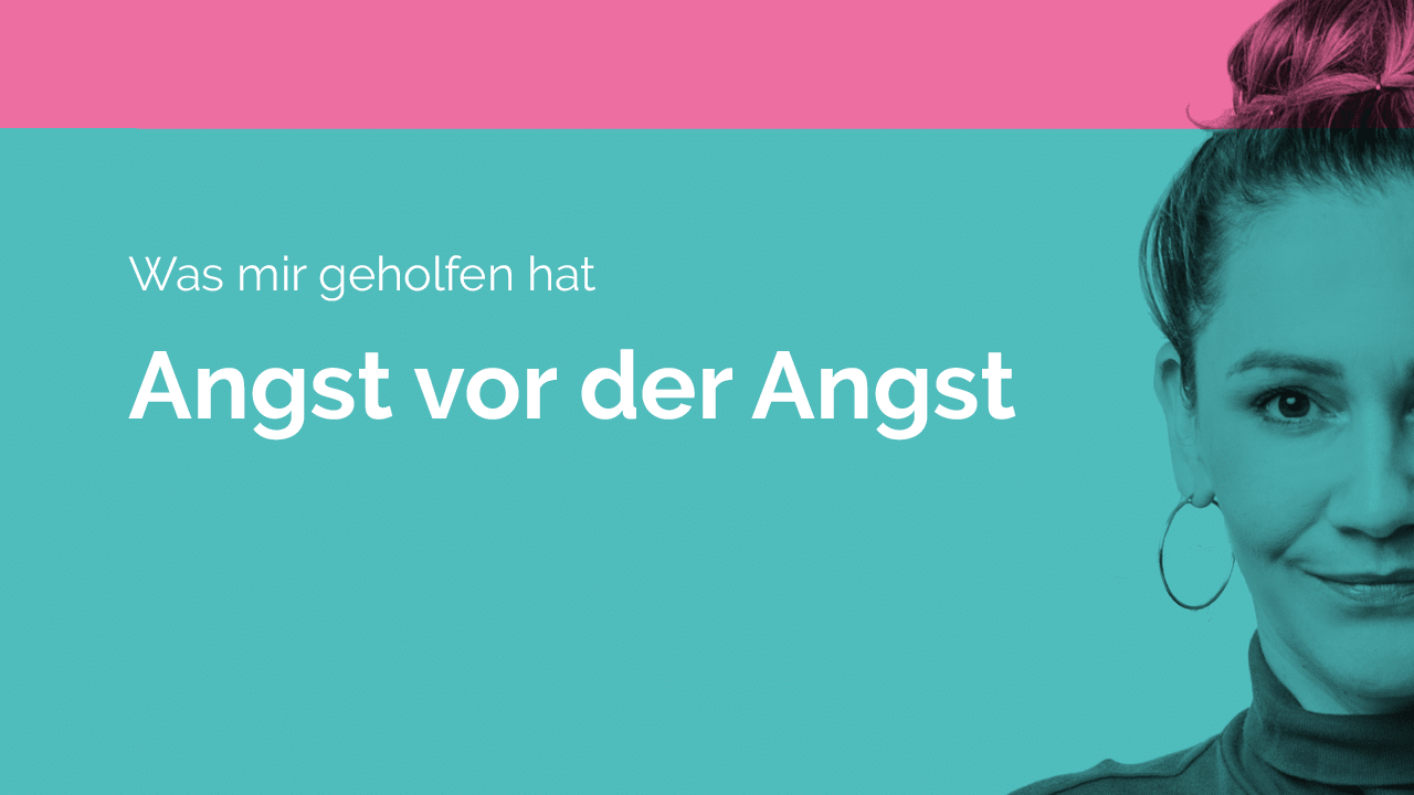 Angst vor der Angst: Vertrauen statt Kontrolle finden