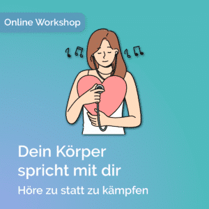 Online-Workshop „Psychosomatik“ – Dein Körper spricht mit dir.