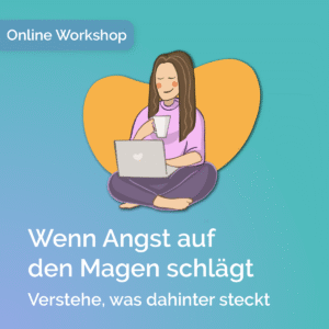 Online-Workshop „Psychosomatische Übelkeit“ – verstehe, warum Angst auf den Magen schlägt.