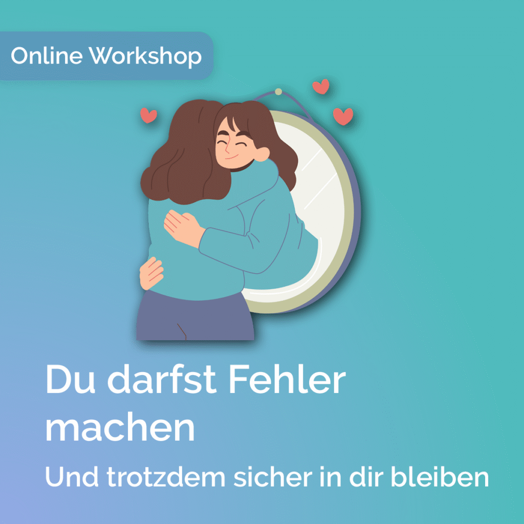 Online-Workshop „Versagensängste loslassen“ – Du darfst Fehler machen und trotzdem sicher in dir bleiben.