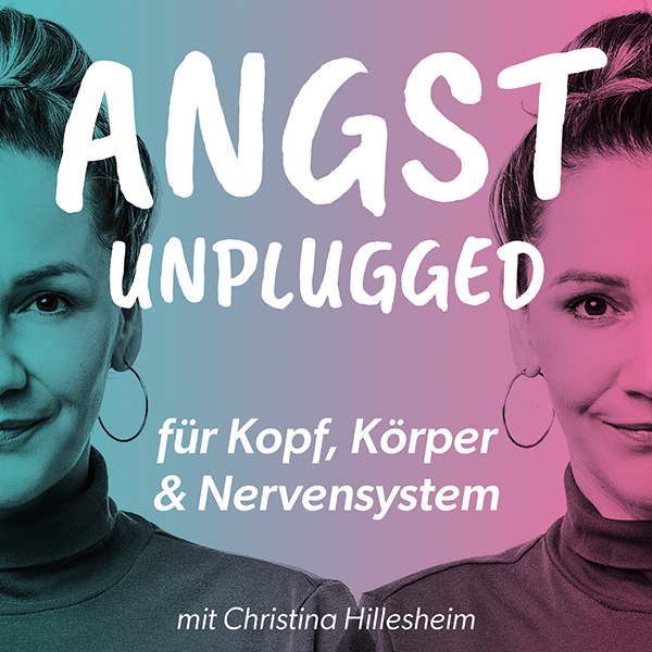Cover des Podcasts "Angst Unplugged - für Kopf, Körper & Nervensystem" von Christina Hillesheim