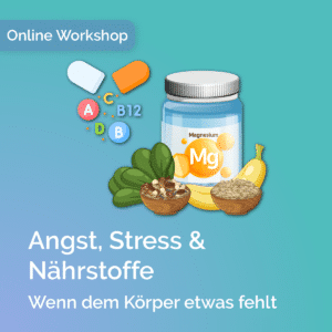 Online-Workshop über Mikronährstoffe bei Angst und Stress und die Rolle von Nährstoffen für das Nervensystem