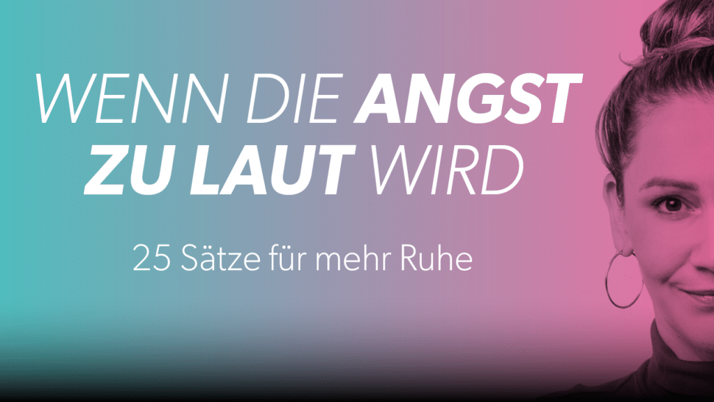 Christina gibt dir in dieser Podcast Folge 25 Sätze für Tage an denen die Angst und der Stress besonders laut sind.